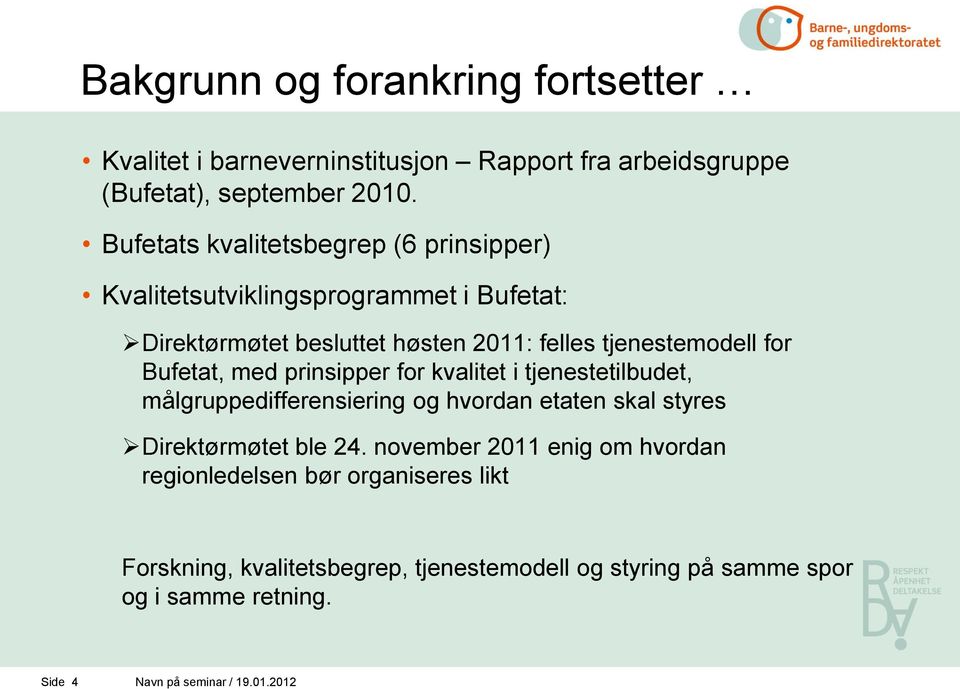 Bufetat, med prinsipper for kvalitet i tjenestetilbudet, målgruppedifferensiering og hvordan etaten skal styres Direktørmøtet ble 24.