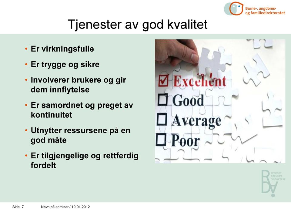 preget av kontinuitet Utnytter ressursene på en god måte Er