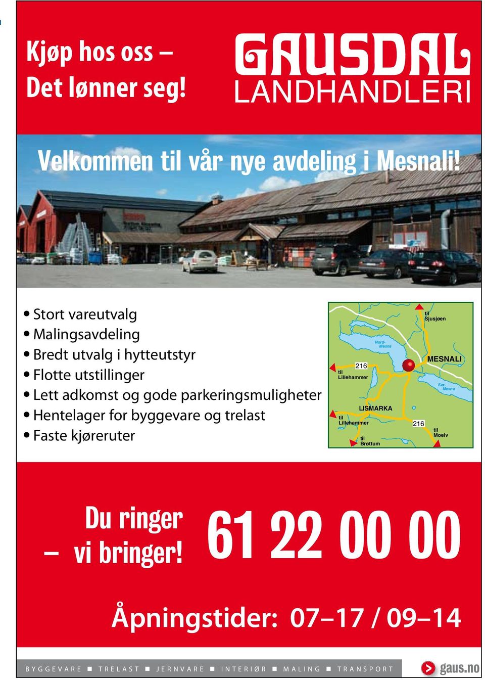 Hentelager for byggevare og trelast Faste kjøreruter 216 til Lillehammer til Lillehammer Nord- Mesna LISMARKA til Brøttum