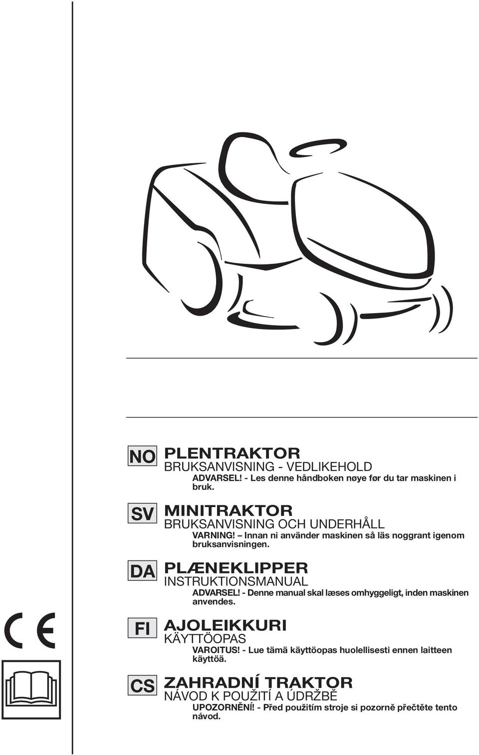 PLÆNEKLIPPER INSTRUKTIONSMANUAL ADVARSEL! - Denne manual skal læses omhyggeligt, inden maskinen anvendes.