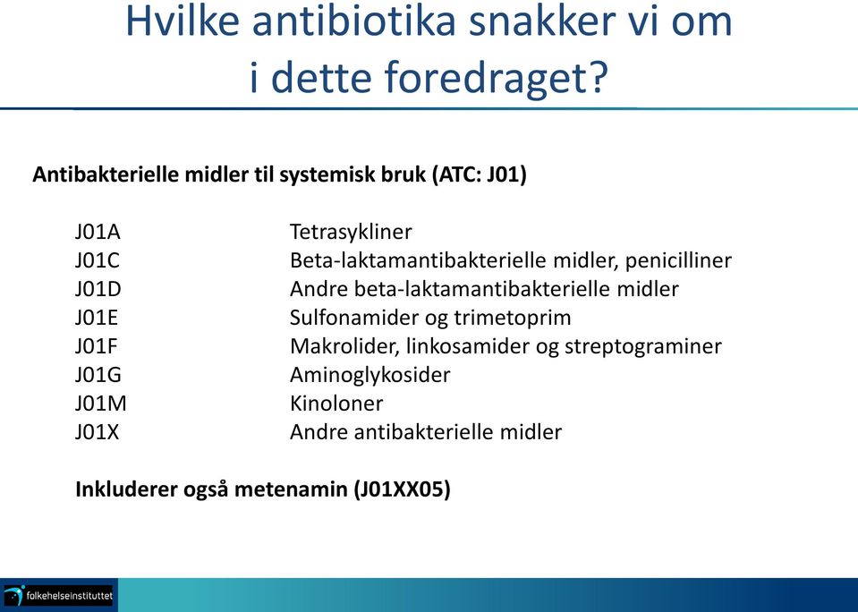 Tetrasykliner Beta-laktamantibakterielle midler, penicilliner Andre beta-laktamantibakterielle midler
