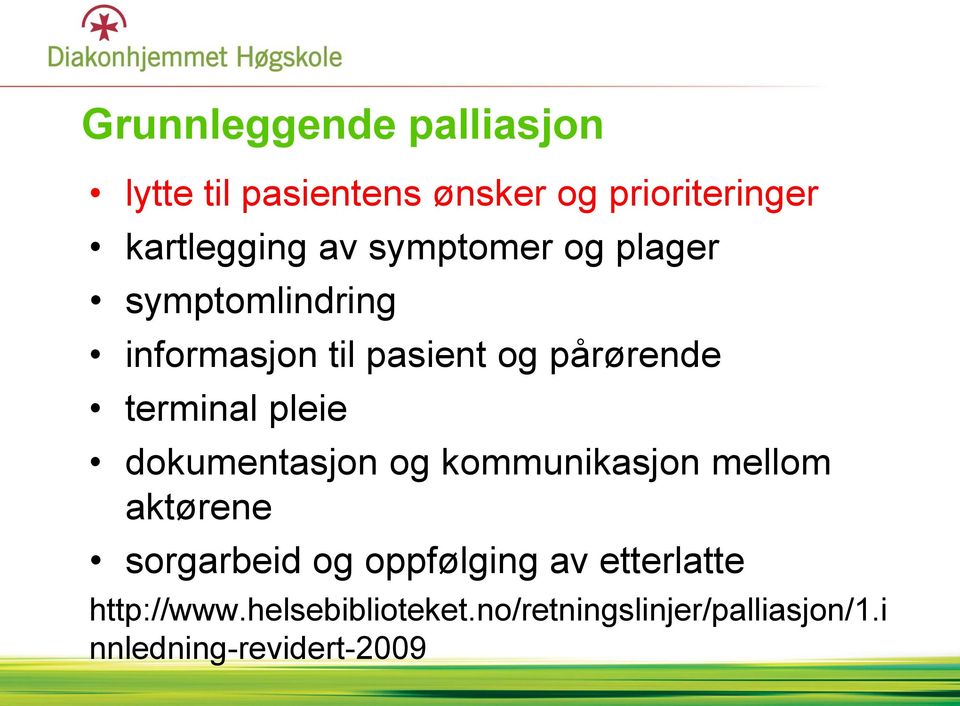 pleie dokumentasjon og kommunikasjon mellom aktørene sorgarbeid og oppfølging av