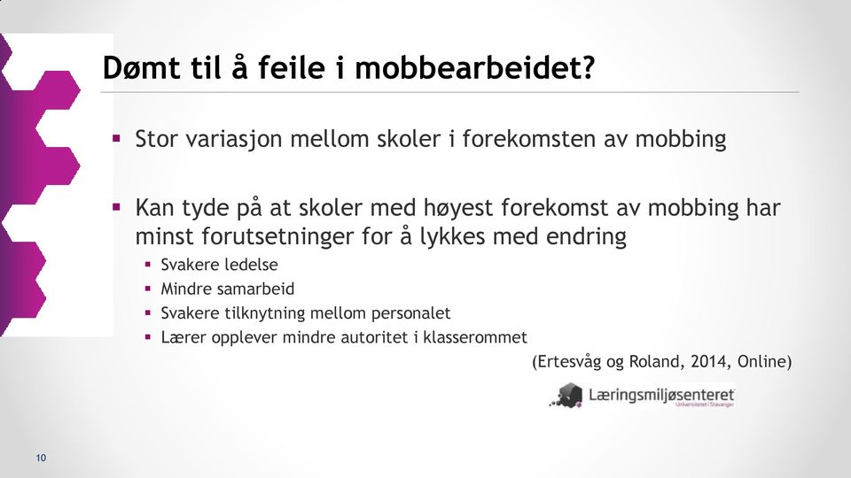 forekomst av mobbing har minst forutsetninger for å lykkes med endring Svakere ledelse