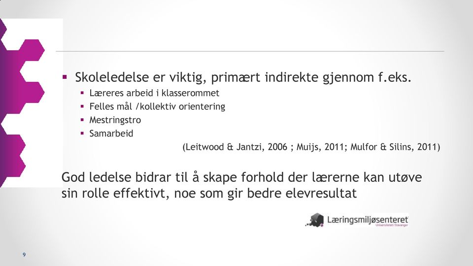 Samarbeid (Leitwood & Jantzi, 2006 ; Muijs, 2011; Mulfor & Silins, 2011) God