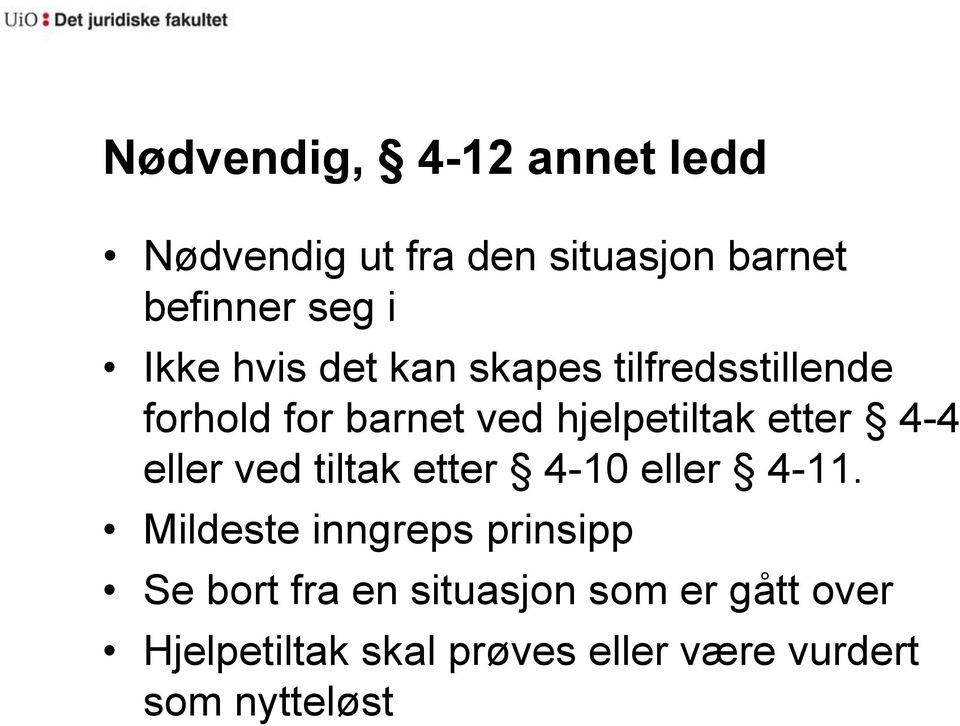 etter 4-4 eller ved tiltak etter 4-10 eller 4-11.