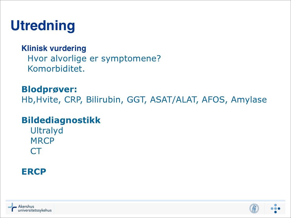 Blodprøver: Hb,Hvite, CRP, Bilirubin, GGT,