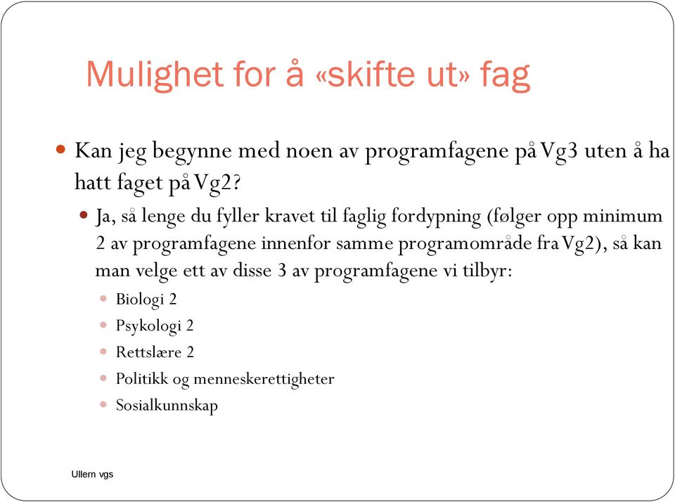 Ja, så lenge du fyller kravet til faglig fordypning (følger opp minimum 2 av programfagene