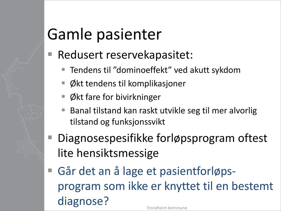 alvorlig tilstand og funksjonssvikt Diagnosespesifikke forløpsprogram oftest lite hensiktsmessige