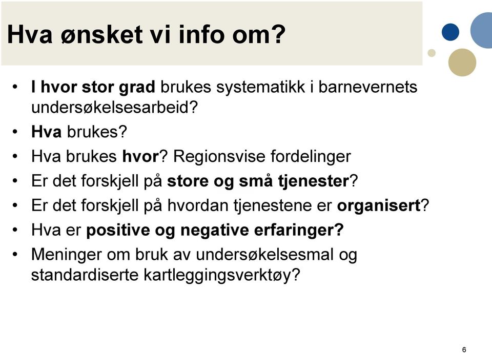 Hva brukes hvor? Regionsvise fordelinger Er det forskjell på store og små tjenester?