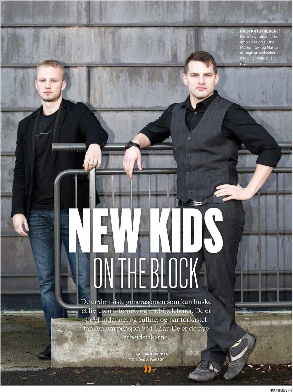 New kids on the block De er den siste generasjonen som kan huske et liv uten internett og