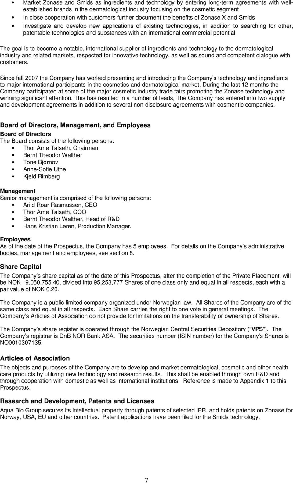 substances with an international commercial potential The goal is to become a notable, international supplier of ingredients and technology to the dermatological industry and related markets,