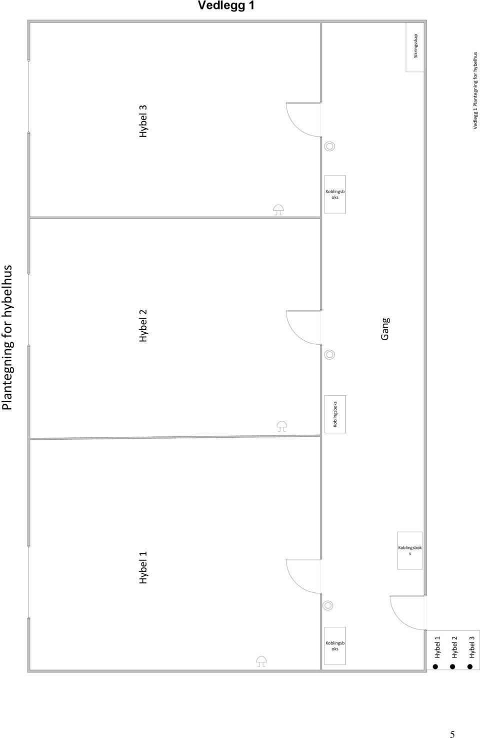 Plantegning for hybelhus Koblingsb oks Hybel 1