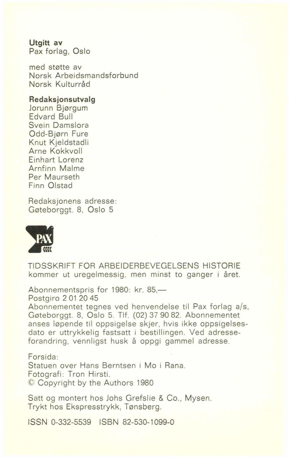 Abonnementspris for 1980: kr. 85,- Postgiro 2 01 20 45 Abonnementet tegnes ved henvendelse til Pa x forlag a/ s, Gøteborggt. 8, Oslo 5. Tlf. (02) 37 90 82.