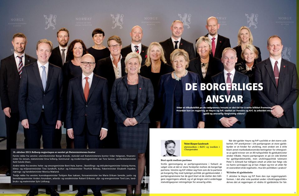 oktober 2013: Solberg-regjeringen er samlet på Statsministerens kontor Første rekke fra venstre: utenriksminister Børge Brende, statsråd ved Statsministerens kontor Vidar Helgesen, finansminister Siv