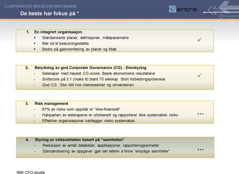 Stort forbedringspotensial - God CG : Stor tillit hos interessenter og omverdenen 3.