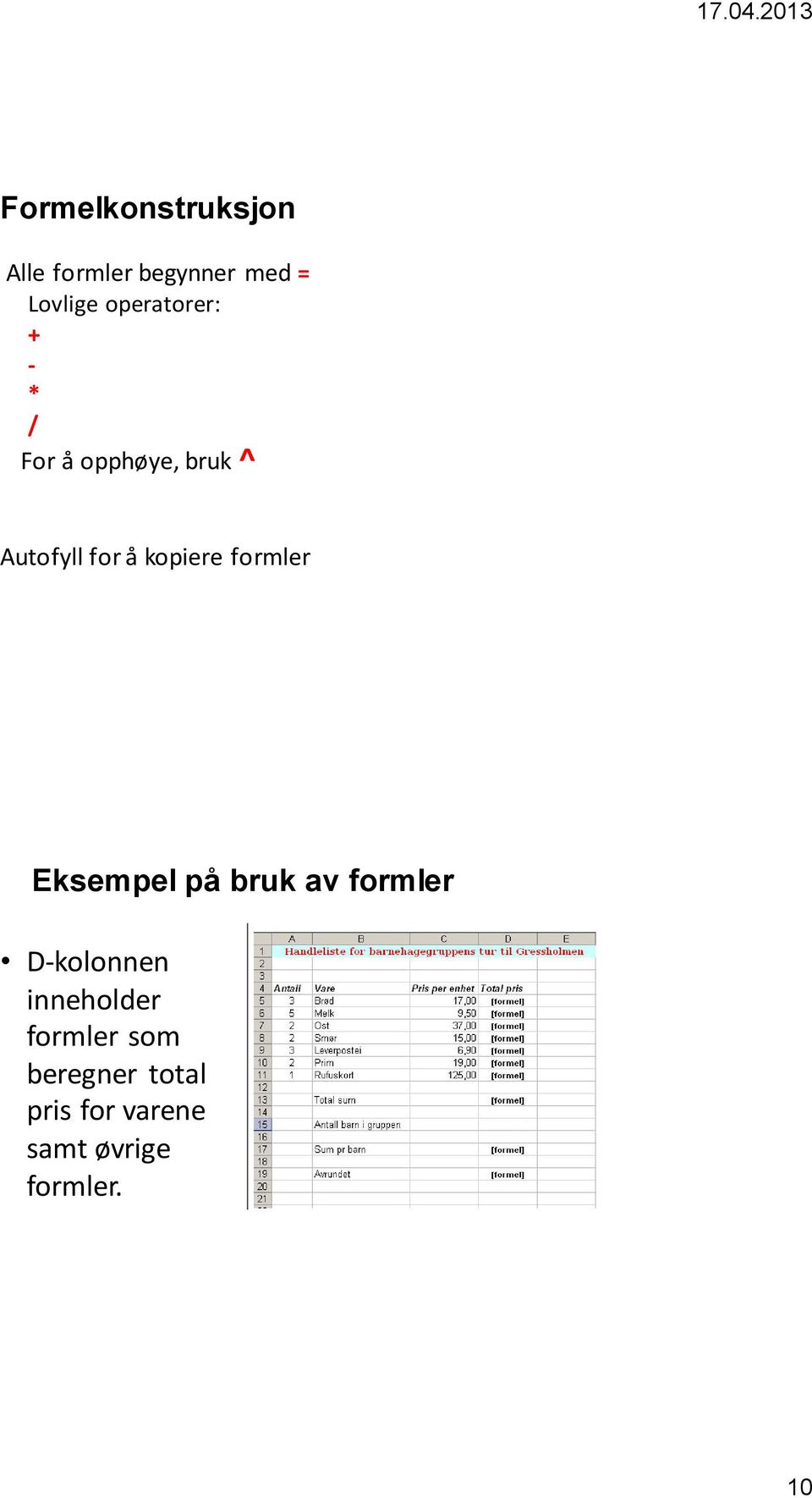 kopiere formler Eksempel på bruk av formler D-kolonnen