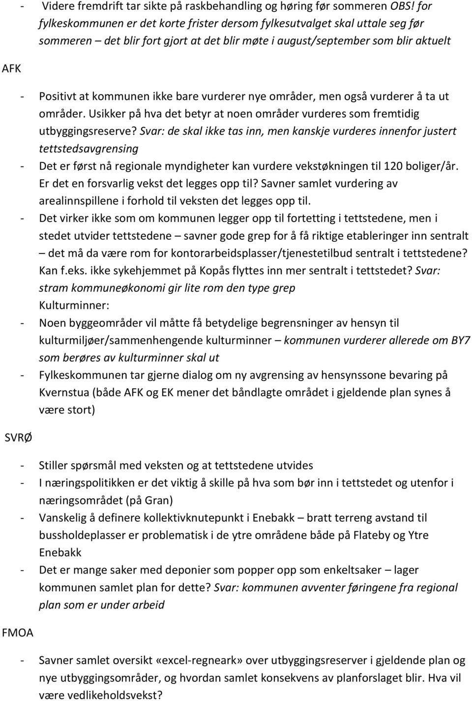 vurderer nye områder, men også vurderer å ta ut områder. Usikker på hva det betyr at noen områder vurderes som fremtidig utbyggingsreserve?