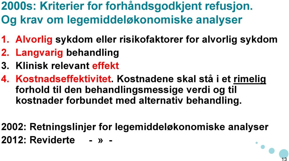 Klinisk relevant effekt 4. Kostnadseffektivitet.