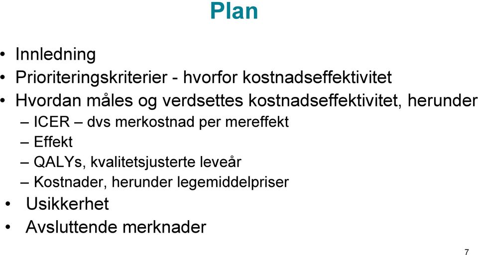 kostnadseffektivitet, herunder ICER dvs merkostnad per mereffekt