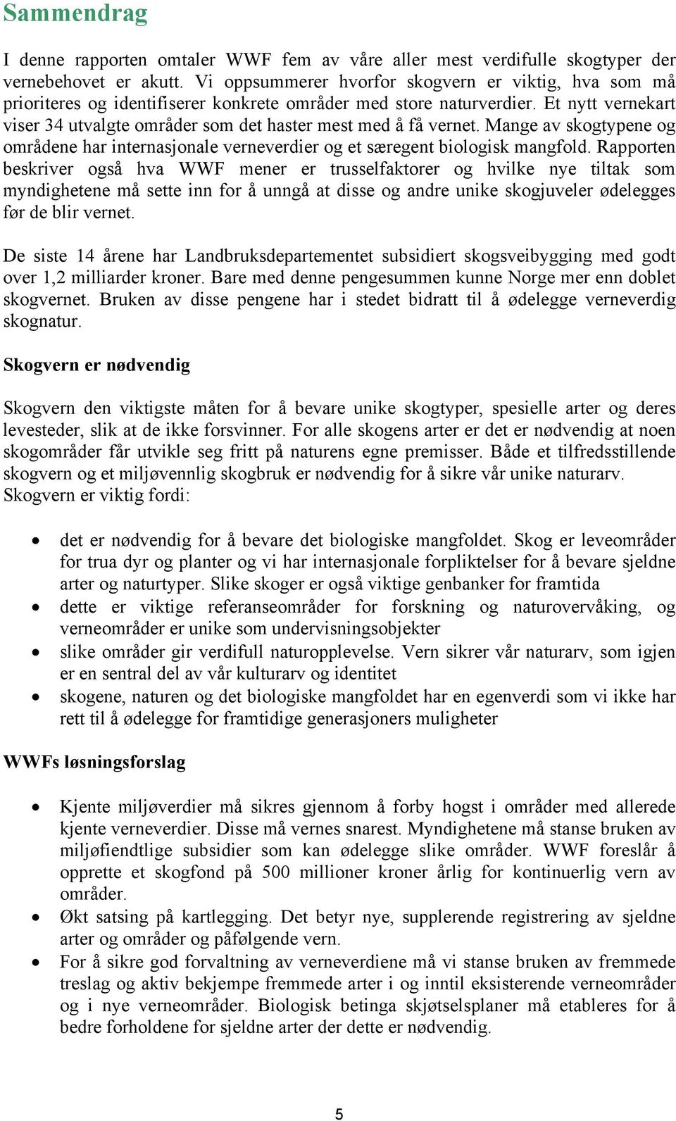 Et nytt vernekart viser 34 utvalgte områder som det haster mest med å få vernet. Mange av skogtypene og områdene har internasjonale verneverdier og et særegent biologisk mangfold.