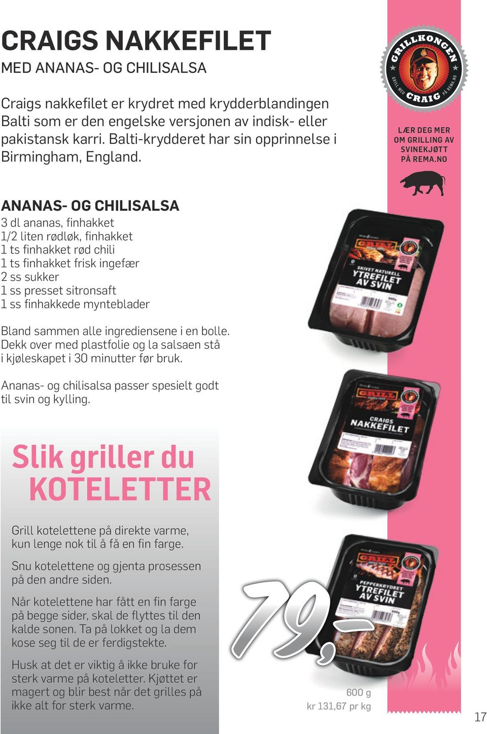 LÆR DEG MER OM GRILLING AV SVINEKJØTT ANANAS- OG CHILISALSA 3 dl ananas, finhakket 1/2 liten rødløk, finhakket 1 ts finhakket rød chili 1 ts finhakket frisk ingefær 2 ss sukker 1 ss presset