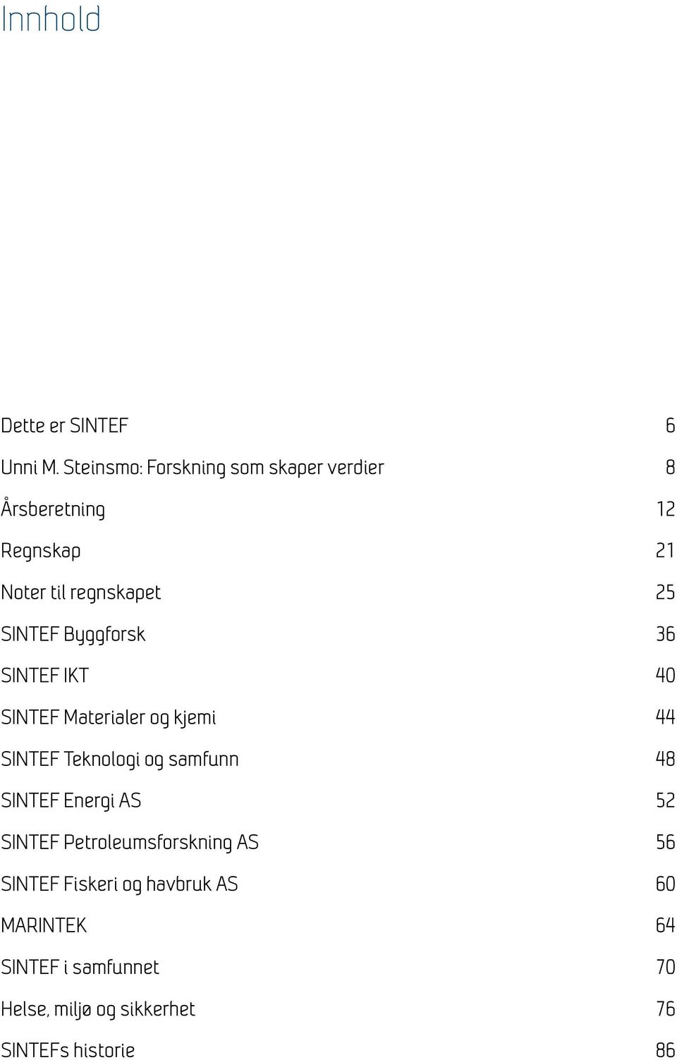 regnskapet Byggforsk IKT Materialer og kjemi Teknologi og samfunn Energi AS