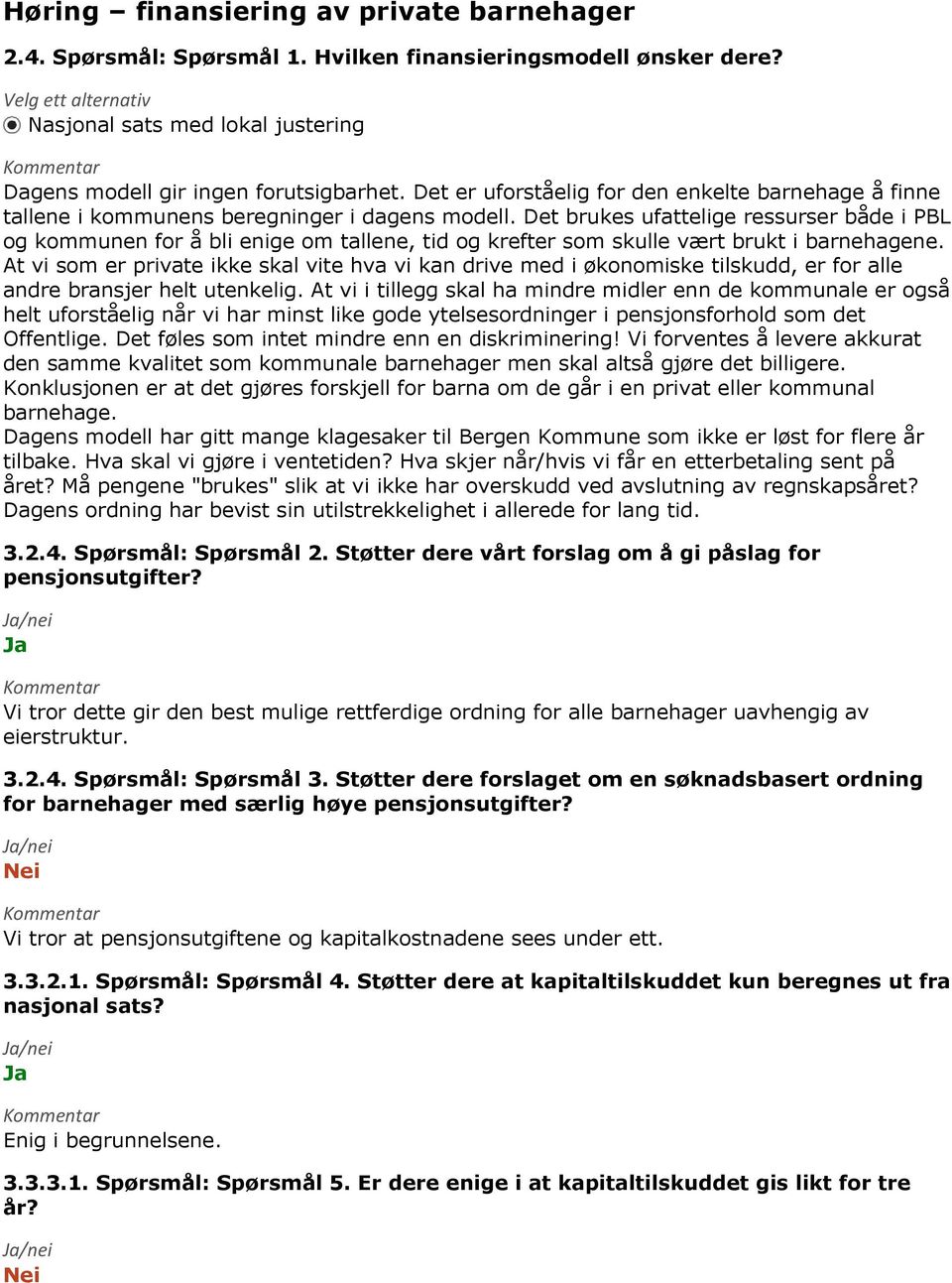 Det brukes ufattelige ressurser både i PBL og kommunen for å bli enige om tallene, tid og krefter som skulle vært brukt i barnehagene.