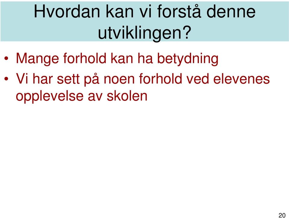 Mange forhold kan ha betydning Vi