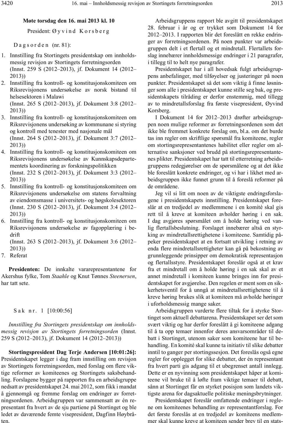 Innstilling fra kontroll- og konstitusjonskomiteen om Riksrevisjonens undersøkelse av norsk bistand til helsesektoren i Malawi (Innst. 265 S (2012 2013), jf. Dokument 3:8 (2012 2013)) 3.