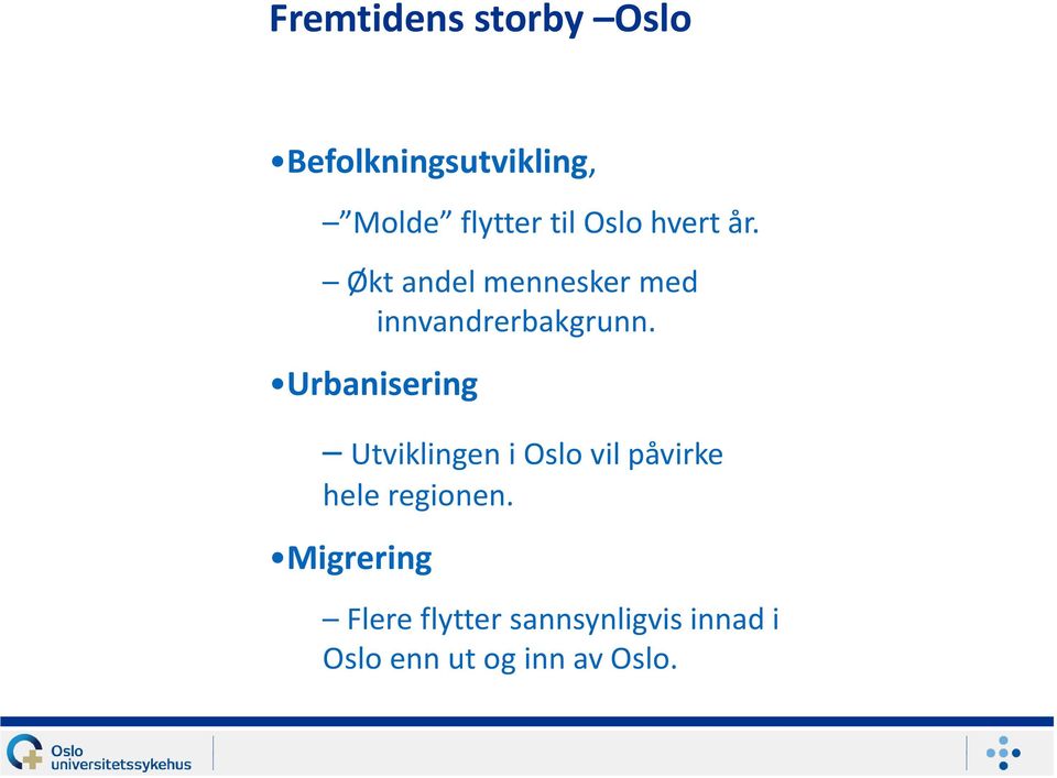 Urbanisering Utviklingen i Oslo vil påvirke hele regionen.