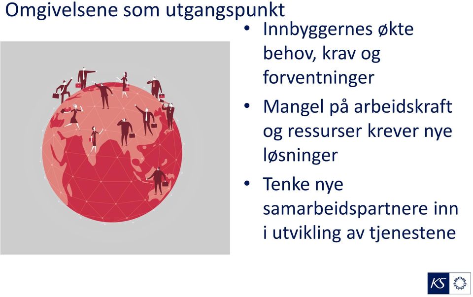 arbeidskraft og ressurser krever nye løsninger