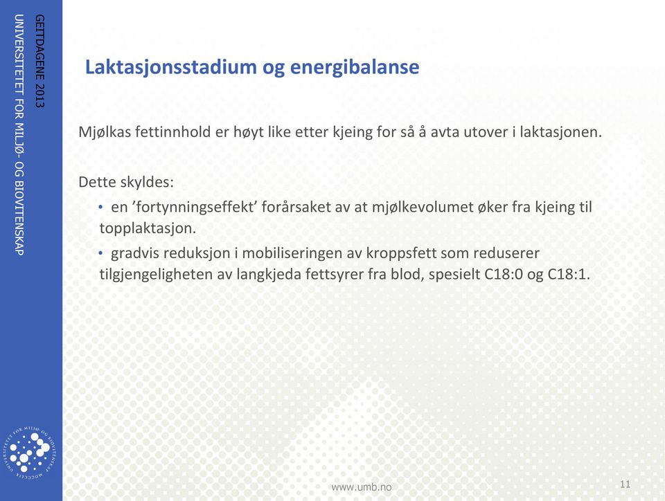 Dette skyldes: en fortynningseffekt forårsaket av at mjølkevolumet øker fra kjeing til