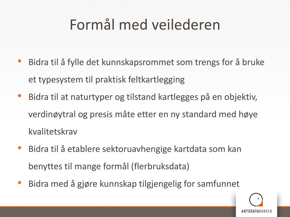 og presis måte etter en ny standard med høye kvalitetskrav Bidra til å etablere sektoruavhengige