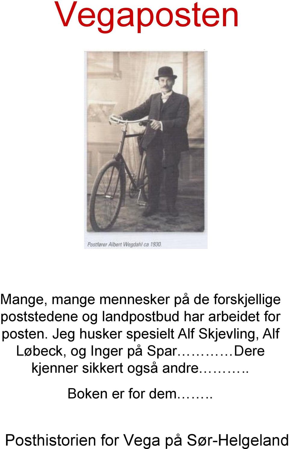 Jeg husker spesielt Alf Skjevling, Alf Løbeck, og