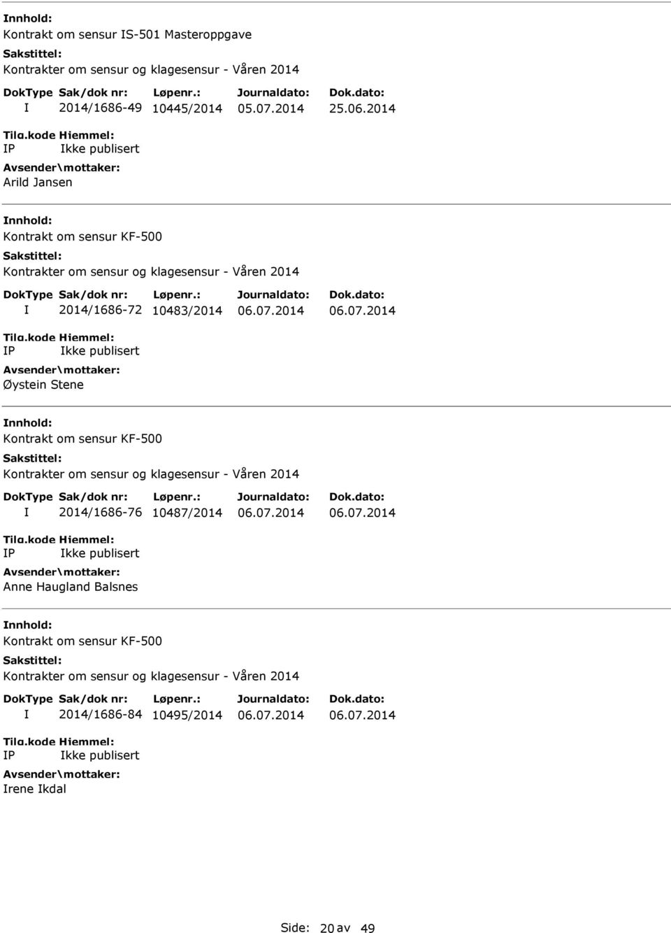 2014 nnhold: Kontrakt om sensur KF-500 P 2014/1686-72 10483/2014 kke publisert Øystein Stene nnhold: