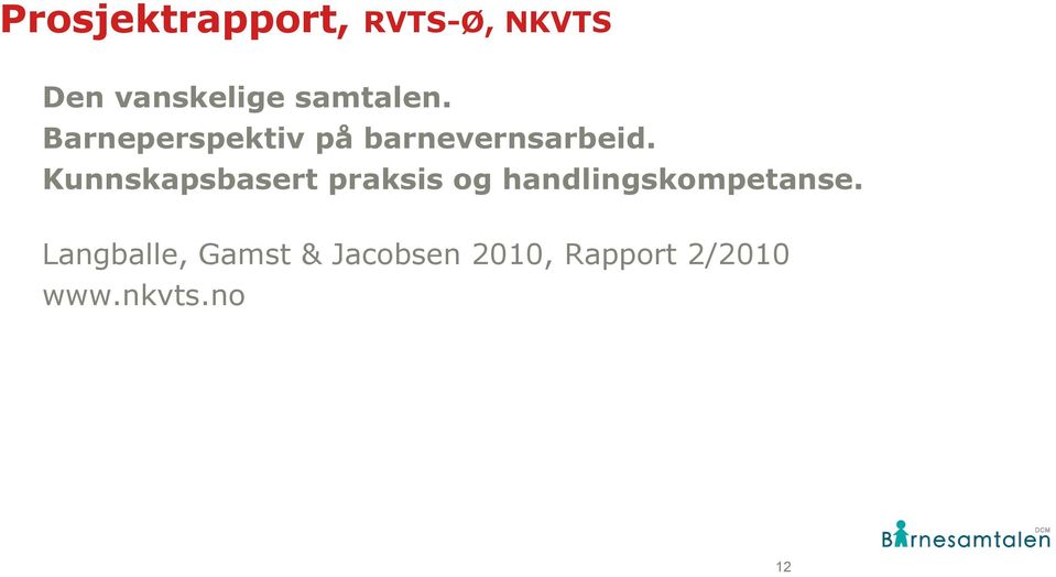 Kunnskapsbasert praksis og handlingskompetanse.