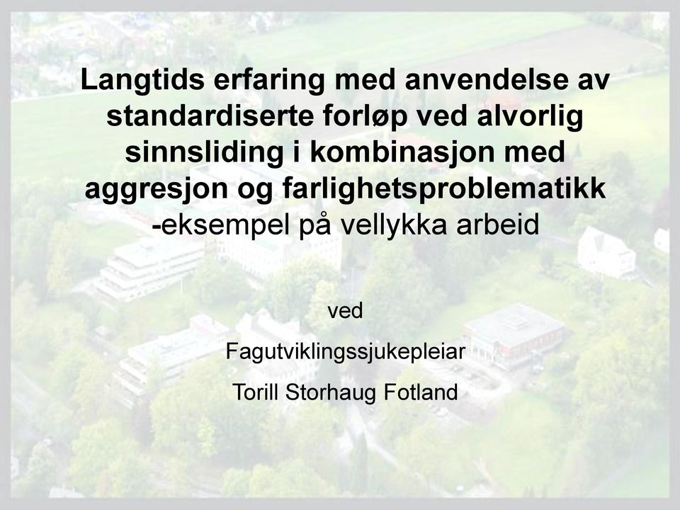 aggresjon og farlighetsproblematikk -eksempel på