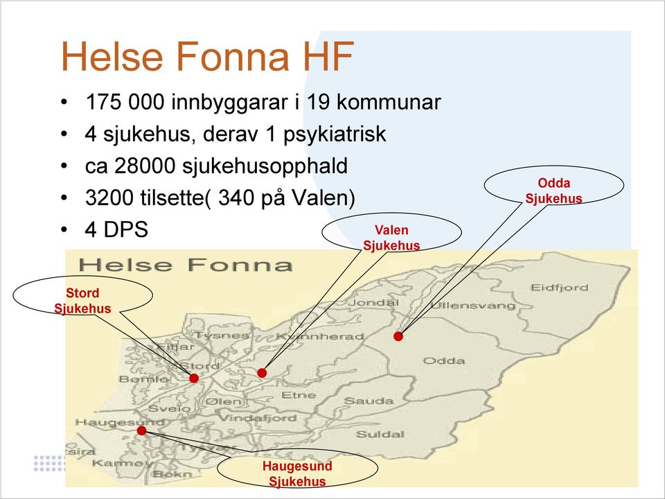 sjukehusopphald 3200 tilsette( 340 på Valen) 4 DPS