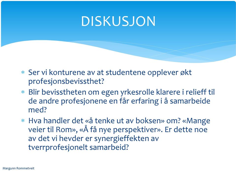 erfaring i å samarbeide med? Hva handler det «å tenke ut av boksen» om?