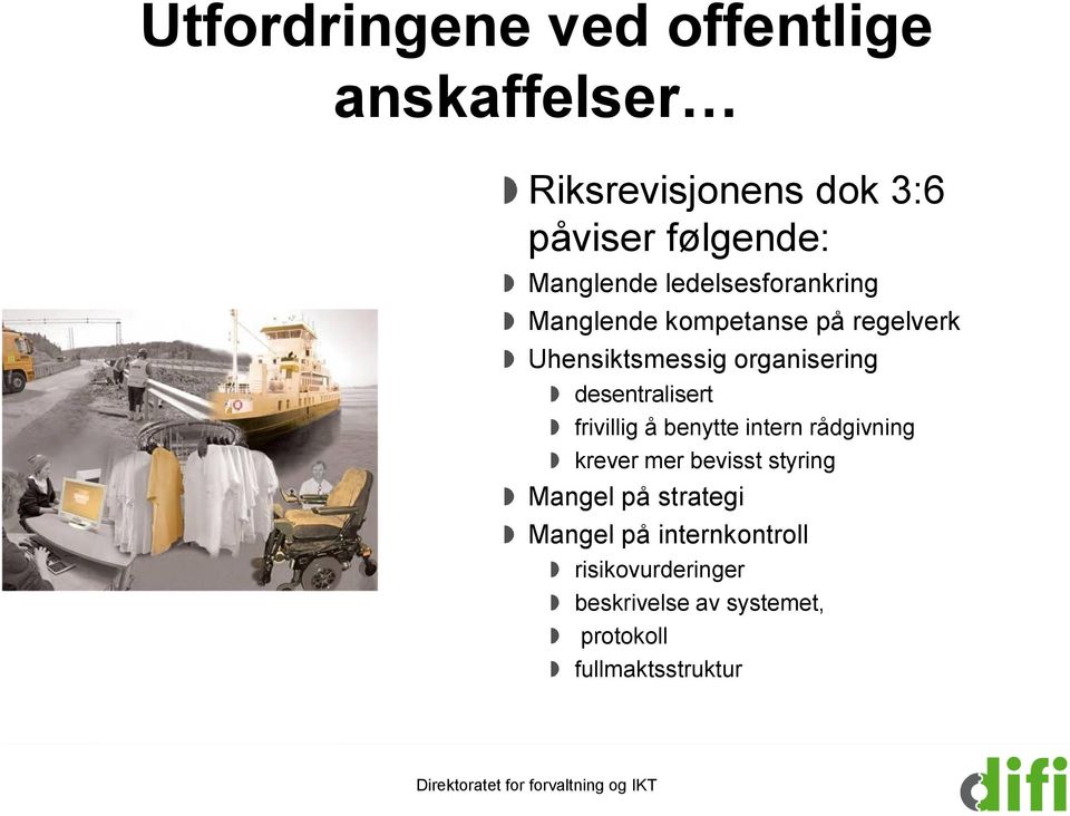 frivillig å benytte intern rådgivning krever mer bevisst styring Mangel på strategi Mangel på