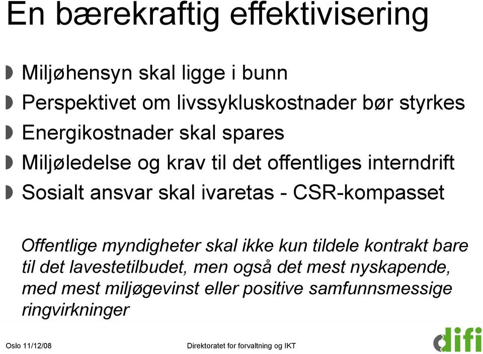 CSR-kompasset Offentlige myndigheter skal ikke kun tildele kontrakt bare til det lavestetilbudet, men også det mest