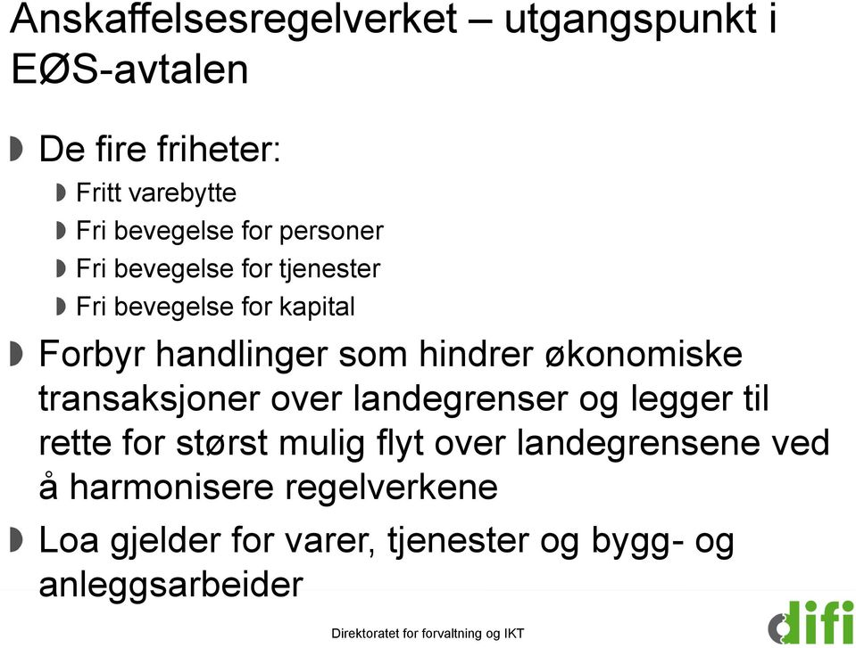 transaksjoner over landegrenser og legger til rette for størst mulig flyt over landegrensene ved å