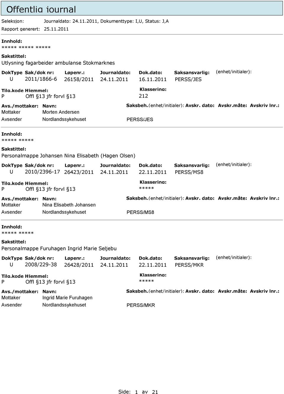 : Mottaker Morten Andersen ERSS/JES ersonalmappe Johansen Nina Elisabeth (Hagen Olsen) 2010/2396-17 26423/2011 ERSS/MS8 Avs.