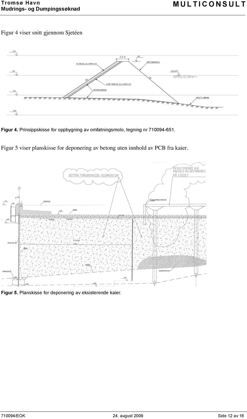 Figur 5 viser planskisse for deponering av betong uten innhold av PCB fra