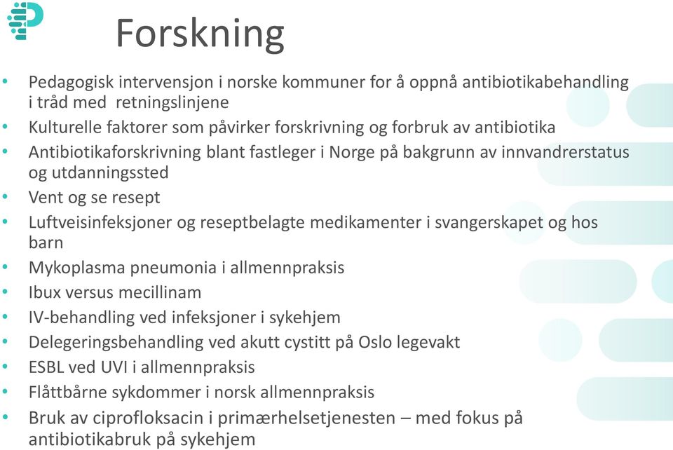 medikamenter i svangerskapet og hos barn Mykoplasma pneumonia i allmennpraksis Ibux versus mecillinam IV-behandling ved infeksjoner i sykehjem Delegeringsbehandling ved akutt