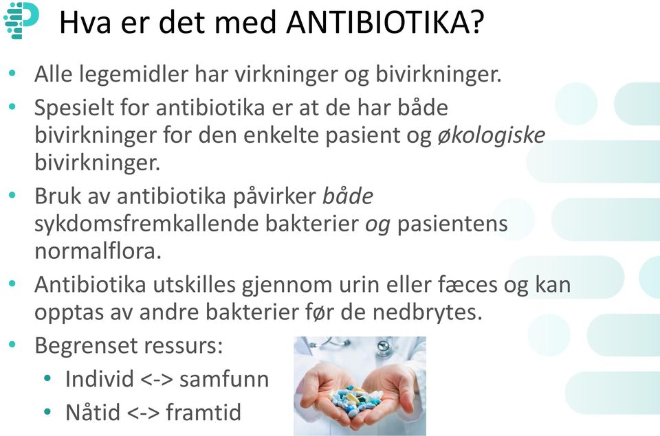 Bruk av antibiotika påvirker både sykdomsfremkallende bakterier og pasientens normalflora.