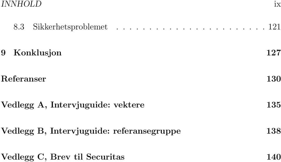 Referanser 130 Vedlegg A, Intervjuguide: vektere 135