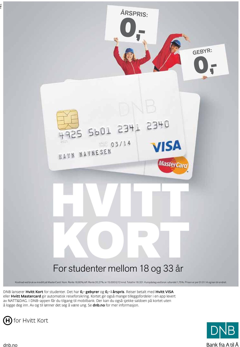 Reiser betalt med Hvitt VISA eller Hvitt Mastercard gir automatisk reiseforsikring. Kortet gir også mange tilleggsfordeler i en app levert av NATT&DAG.