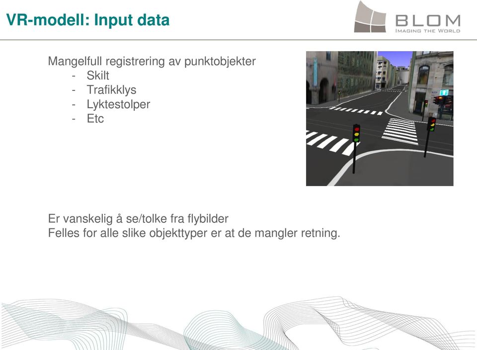 - Etc Er vanskelig å se/tolke fra flybilder Felles