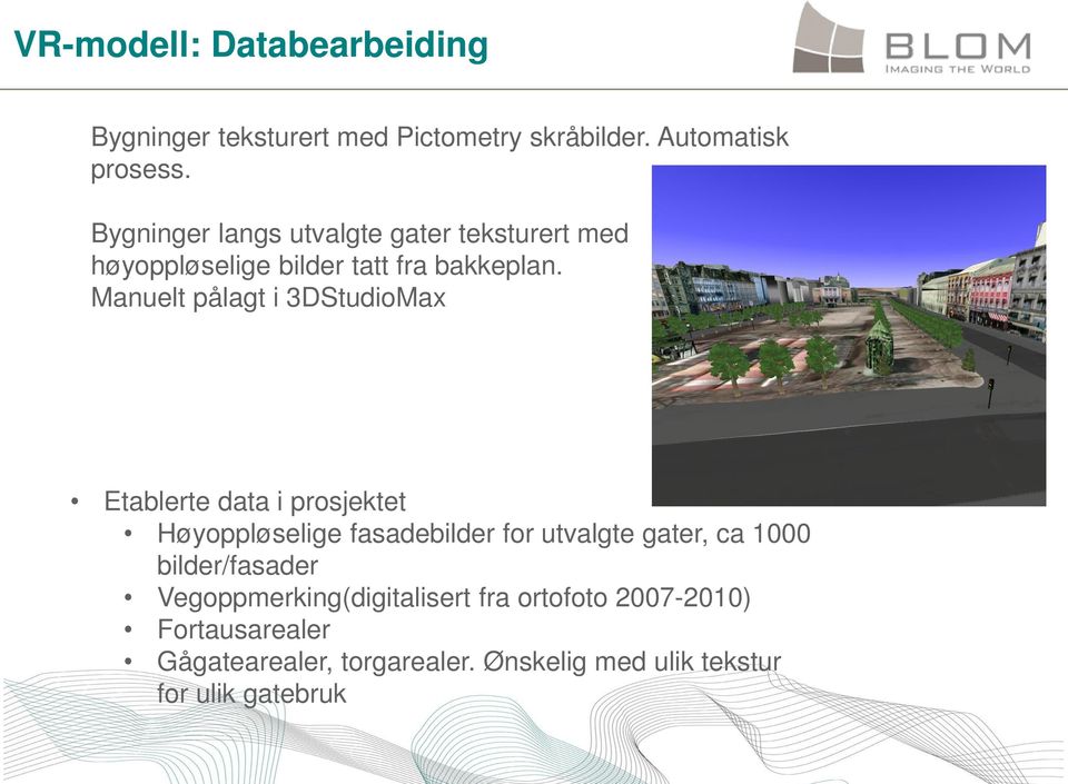 Manuelt pålagt i 3DStudioMax Etablerte data i prosjektet Høyoppløselige fasadebilder for utvalgte gater, ca